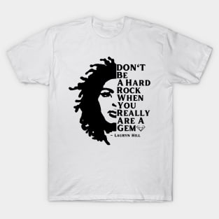 Lauryn Hill Don't Be A Hard Rock When You Really Are A Gem T-Shirt